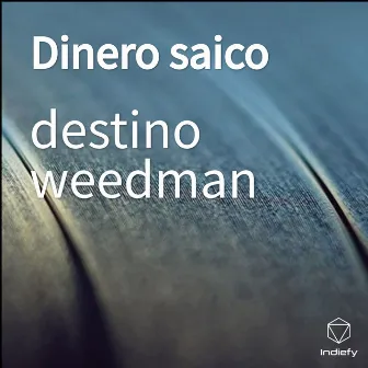 Dinero saico by destino weedman