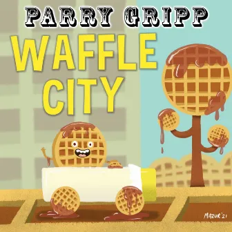 Waffle City by Parry Gripp