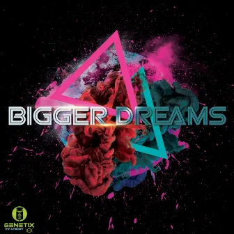 Bigger Dreams by Genetix Tha Chemist