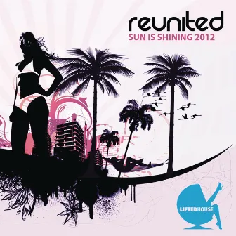 Sun Is Shining 2012 by ReUnited