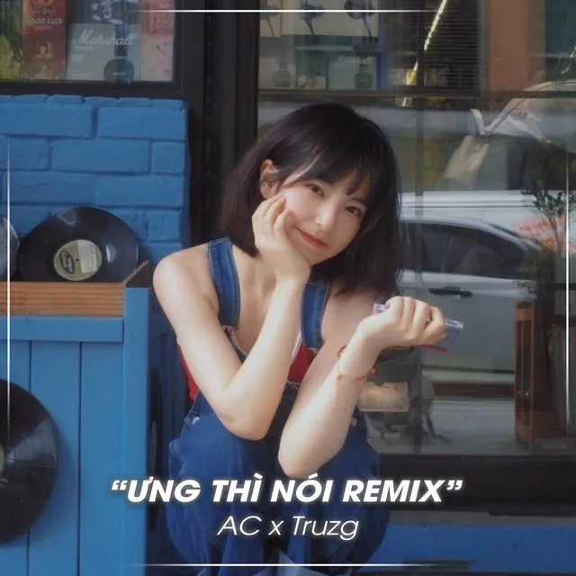 Ưng Thì Nói - Remix