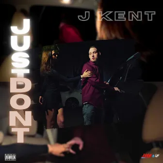 Just Dont by J Kent