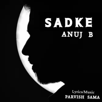 Sadke by Anuj B