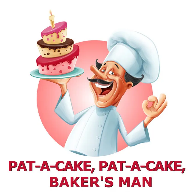 Pat-A-Cake, Pat-A-Cake, Baker's Man