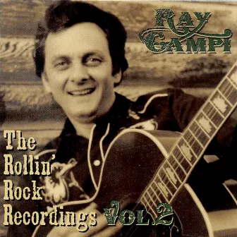 The Rollin' Rock Recordings, Vol. 2 by Ray Campi