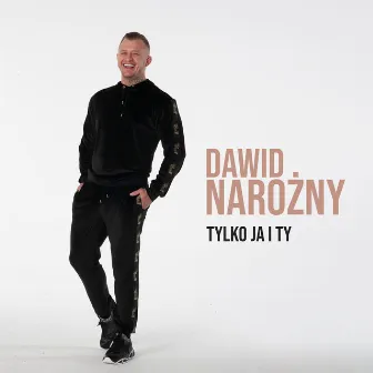 Tylko ja i ty by Dawid Narożny