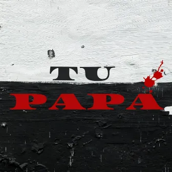 Tu Papá by JotaK