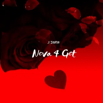 Neva 4 Get by J Dixon