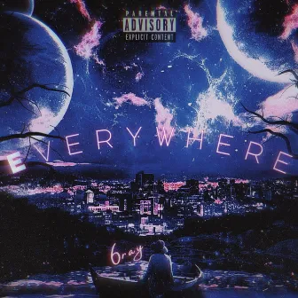 Everywhere by 6ray