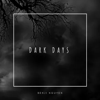 Dark Days by Benji Nguyen