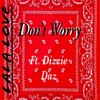 Don't Worry by Dizzie Daz