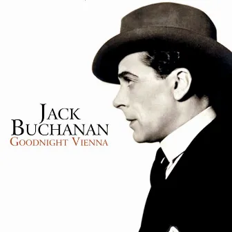 Goodnight Vienna by Jack Buchanan