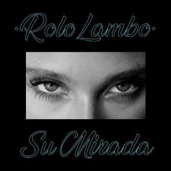 Su Mirada by Rololambo