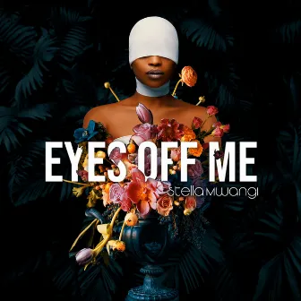 Eyes off Me by Stella Mwangi