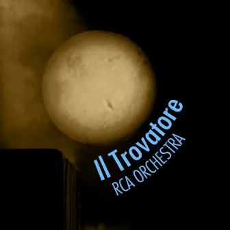 Verdi: Il Trovatore by RCA Orchestra