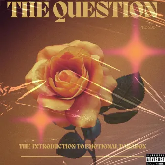 THE QUESTION! (Intro to Emotional Paradox) by Phonso