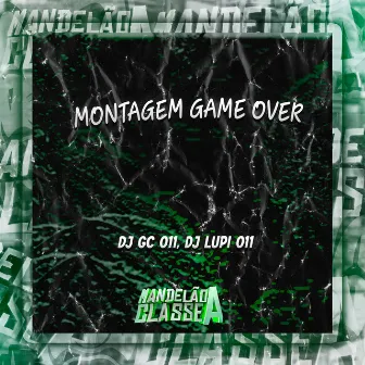 Montagem Game Over by DJ LUPI 011