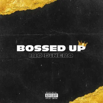 Bossed Up by Rio Dinero