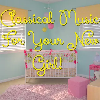 Classical Music For Your New Girl! by The St. Petersburg Symphony Orchestra