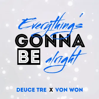 Everything's Gonna Be Alright by Deuce Tre