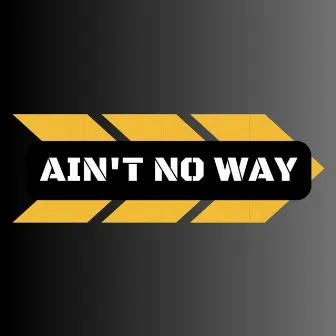 Ain't No Way by C.Y.