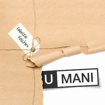 U-MANI by Fabrizio Foschini