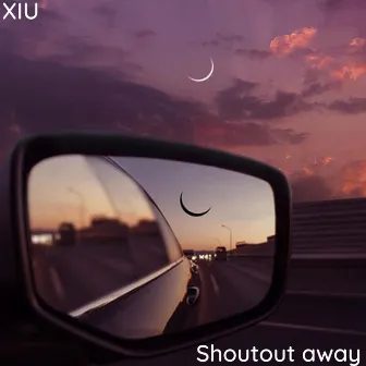 Shoutout away by XIU