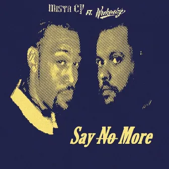 Say No More by Mista Cp