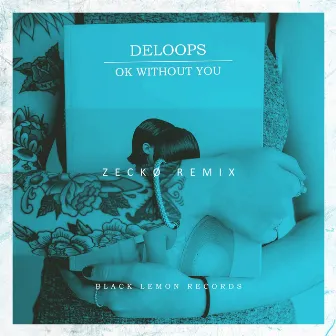 Ok Without You (Zeckø Remix) by Zeckø