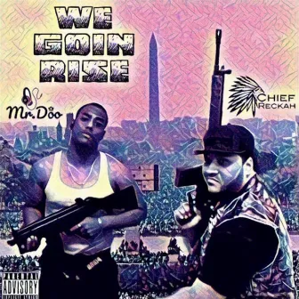 We Goin' Rise by Chief Reckah