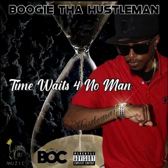 Time Waits 4 No Man by BOOGIE THA HUSTLEMAN