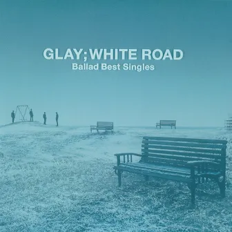 WHITE ROAD by GLAY