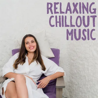 Relaxing Chillout Music - Take a Chill Pill, Morning Meditation, Sensual Ambient, Lounge Summer, Alone with Myself by Relaxing Chillout Music Zone