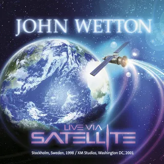 Live Via Satellite: Stockholm, Sweden, 1998 / XM Studios, Washington DC, 2001 by John Wetton