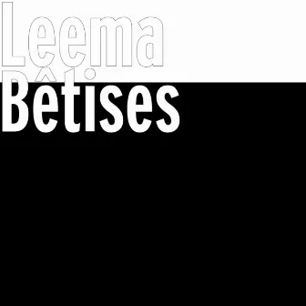 Bêtises by Leema