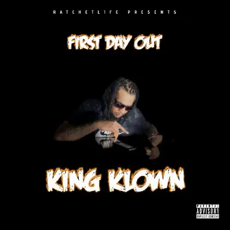 First Day Out by King Klown