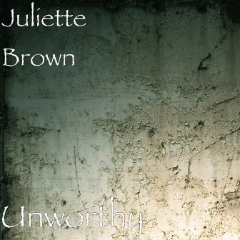 Unworthy by Juliette Brown