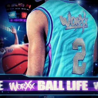 Ball Life by WorXx