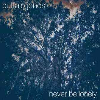 Never Be Lonely by Buffalo Jones