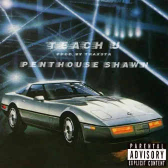 Teach U by Penthouse Shawn