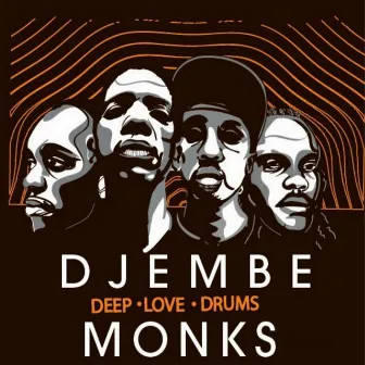 Deep Love Drums by Djembe Monks