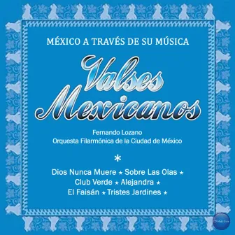 México a Través de Su Música (Valses Mexicanos) by Orquesta Filarmónica de la Ciudad de México