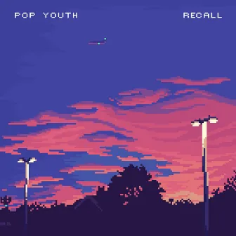 Recall by Pop Youth