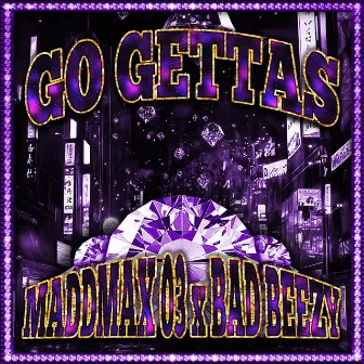 GO GETTAS by MADDMAX 03