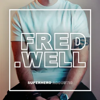 Superhero (Acoustic) by Fred Well