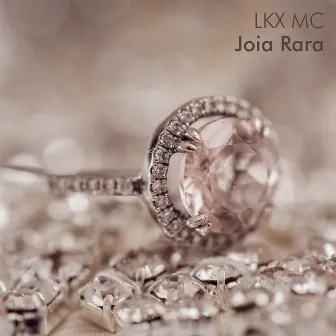 Joia Rara by LKX MC