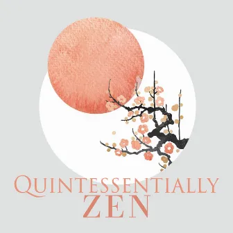 Quintessentially Zen: Calm Japanese Meditation Practice by Mind State Zen Dimension