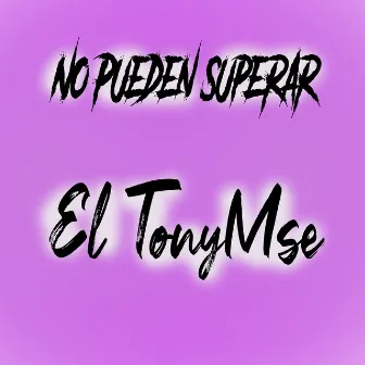 No Pueden Superar by El TonyMse