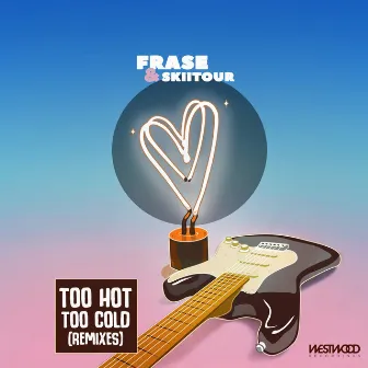 Too Hot, Too Cold (Remixes) by Frase