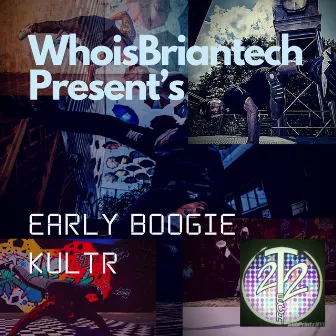 Whoisbriantech Present's Early Boogie Kultr by WhoisBriantech